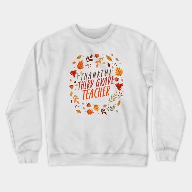 Thankful Third Grade Teacher Crewneck Sweatshirt by Mountain Morning Graphics